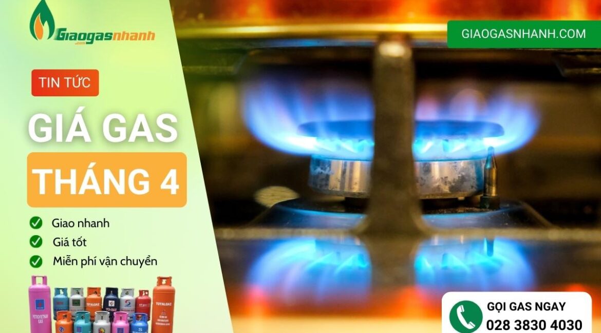 Giá gas tháng 4, giá gas hôm nay, giá gas hiện tại, giá gas hiện nay